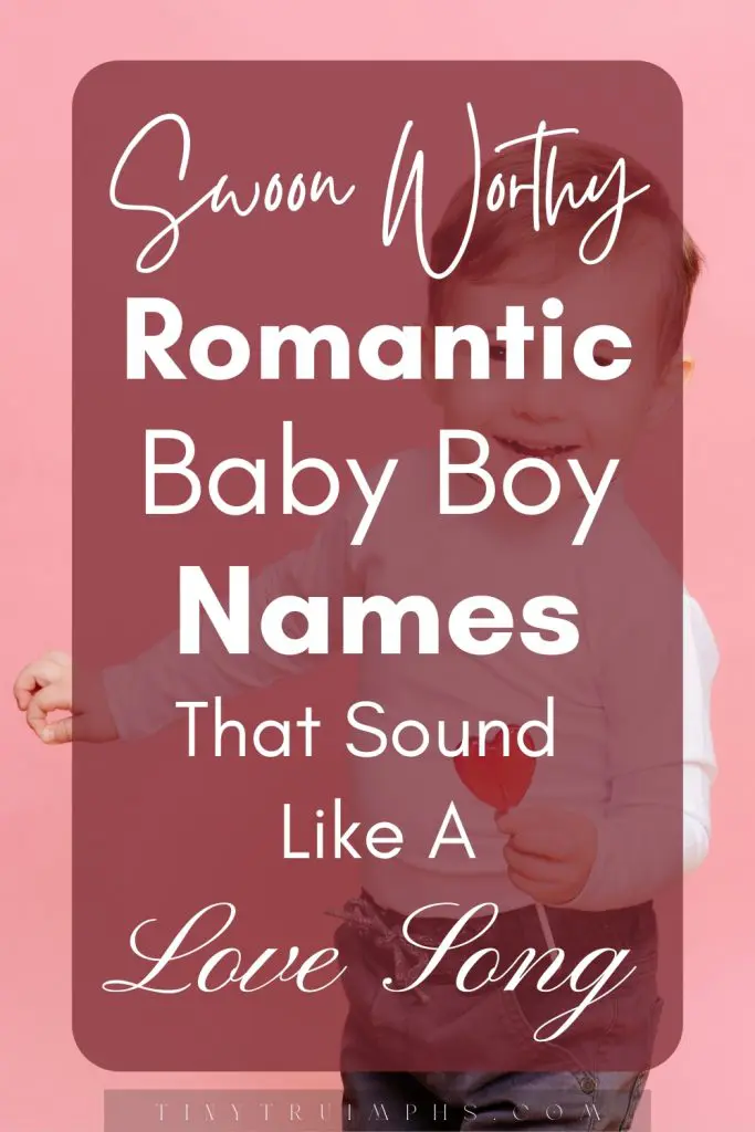100 Romantic Boy Names That Will Steal Your Heart 21 Romantic Boy names