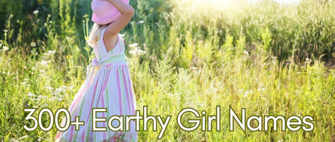 300 Plus Earthy Girl Names