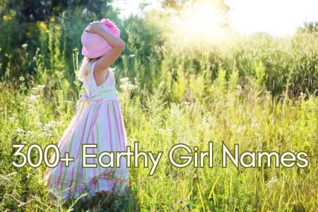 300 Plus Earthy Girl Names